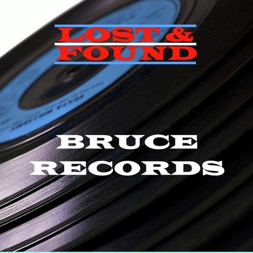Lost & Found - Bruce Records