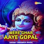 Mere Ghar Aaye Gopal