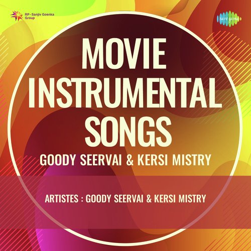 Movie Instrumental Songs - Goody Seervai And Kersi Mistry