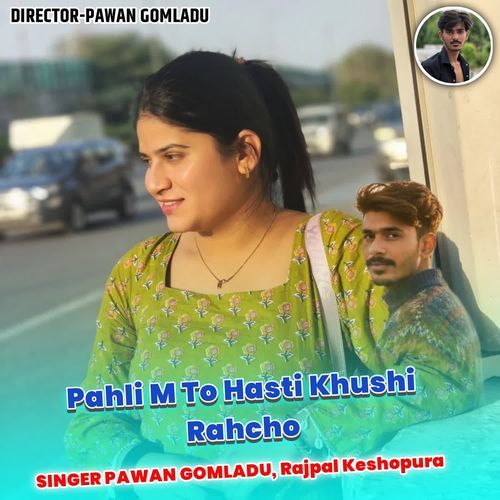 Pahli M To Hasti Khushi Rahcho