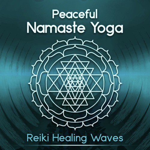 Peaceful Namaste Yoga - Reiki Healing Waves & Zen Buddha Indian Meditation Music for Awakening