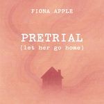 Pretrial (Let Her Go Home)