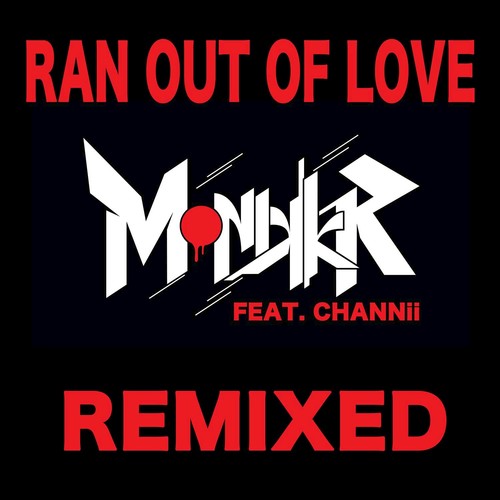 Ran Out of Love (feat. Channii) [Remixed]_poster_image