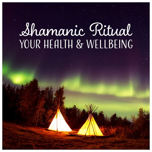 Shamanic Ritual (Your Health & Wellbeing - Wonderful Native American Music, Healing Astral Projection, Mantra for Positive Energy)_poster_image