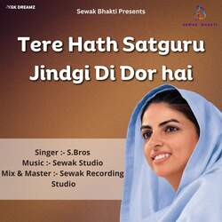 Tere Hath Satguru Jindgi Di Dor Hai-OAZTARNfaEU