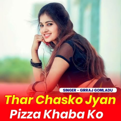 Thar Chasko Jyan Pizza Khaba Ko