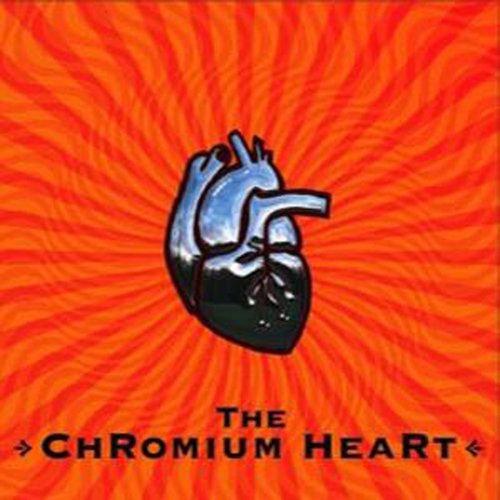 The Chromium Heart
