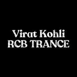 Virat Kohli - RCB TRANCE