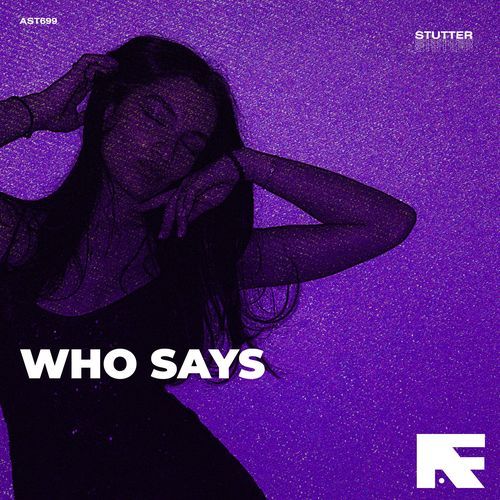 Who Says (Stutter Techno)