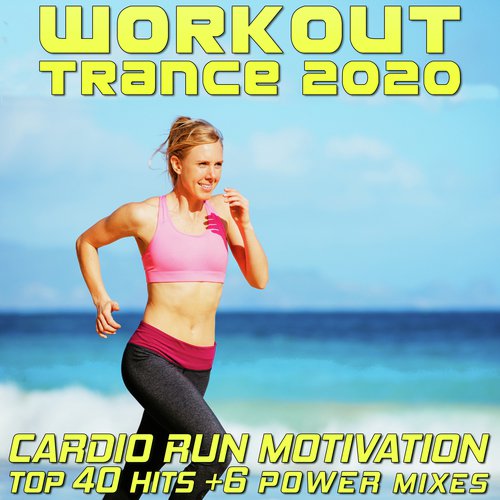 Workout Trance 2020 - Cardio Run Motivation Top 40 Hits +6 Power Mixes_poster_image