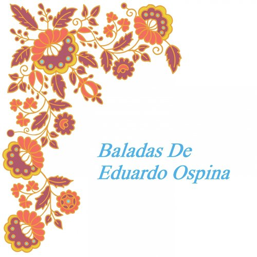 Baladas de Eduardo Ospina