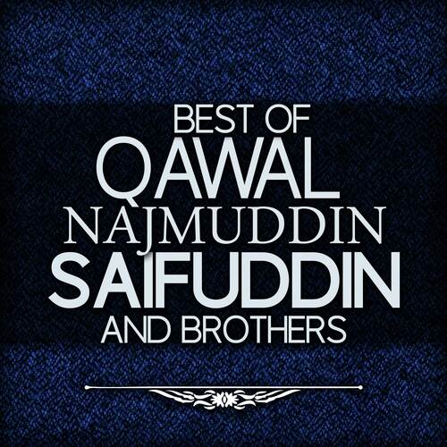 Best Of Qawal Najmuddin Saifuddin And Brothers