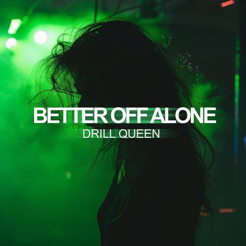 Better Off Alone (Drill)