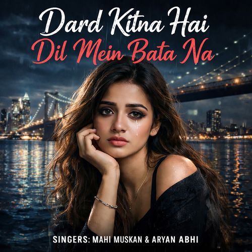 Dard Kitna Hai Dil Mein Bata Na