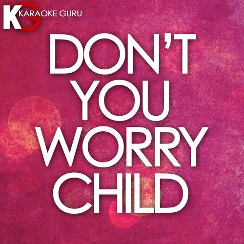 Don T You Worry Child Originally By Swedish House Mafia Single Songs Download Free Online Songs Jiosaavn