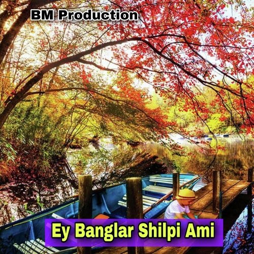 Ey Banglar Shilpi Ami