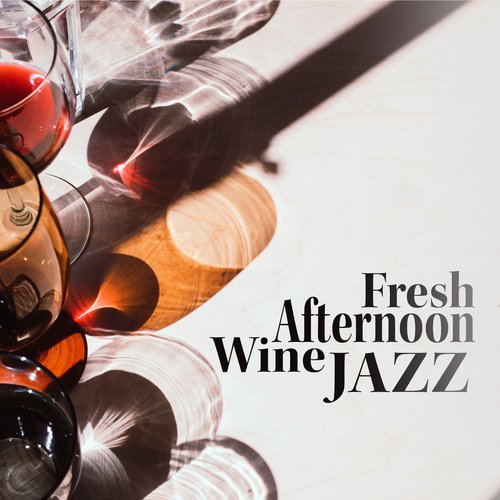 Fresh Afternoon Wine Jazz_poster_image