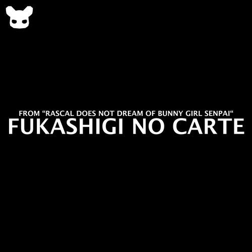 Fukashigi No Carte (From "Rascal Does Not Dream Of Bunny Girl Senpai")