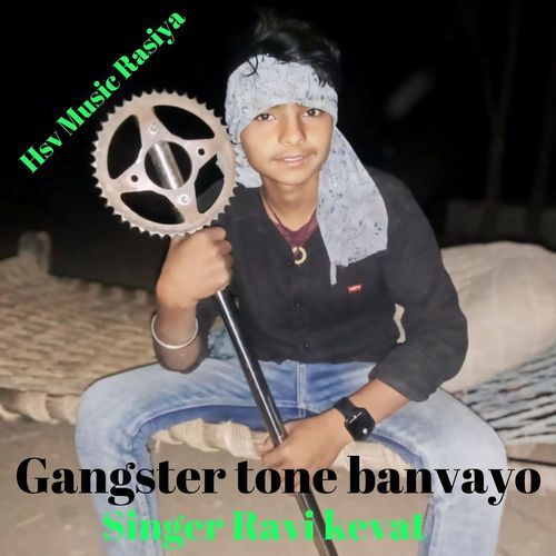 Gangster tune banvaya