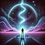 It Never Dies