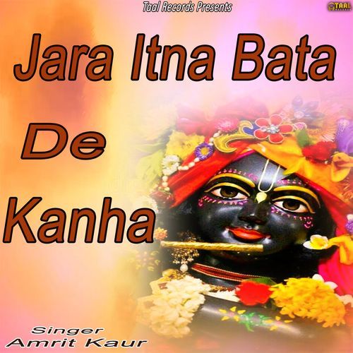 Jara Itna Bata De Kanha