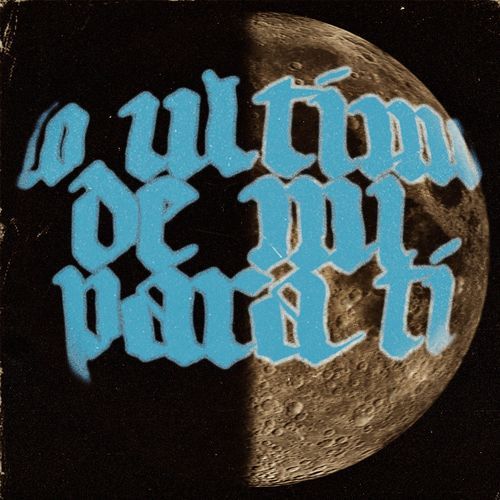 LO ULTIMO DE MI PARA TI