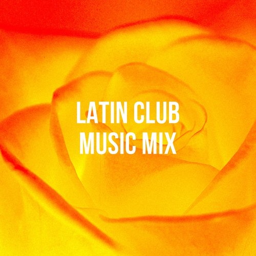 Latin Club Music Mix