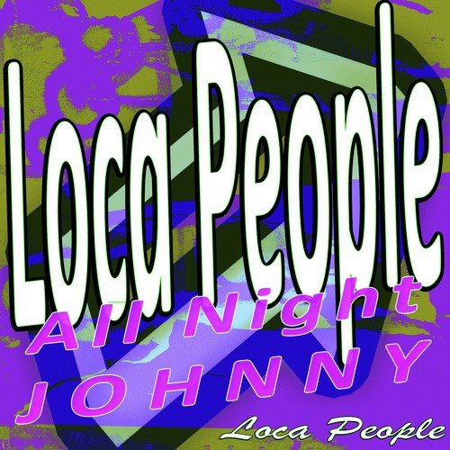 Loca People - All Night Johnny