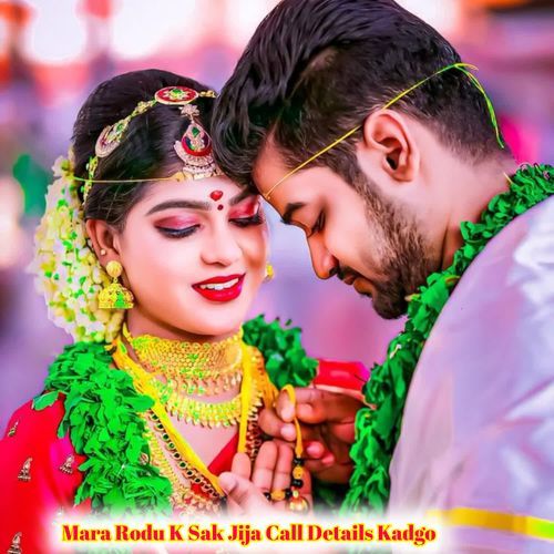 Mara Rodu K Sak Jija Call Details Kadgo