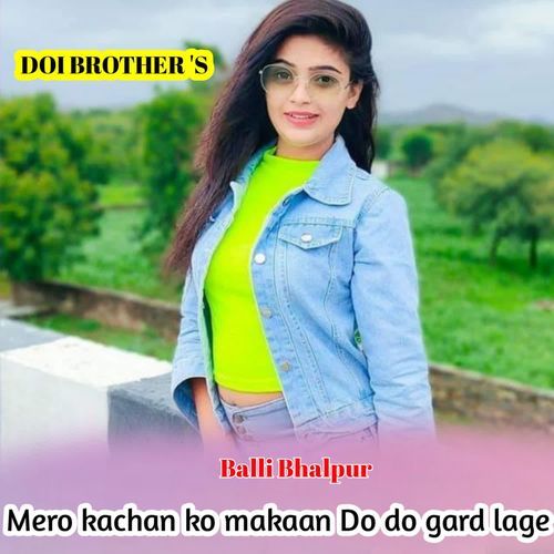 Mero Kachan Ko Makaan Do Do Gard Lage