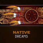 Native Dreams – Indian Spirituality, Shamanic Meditation, Healing Energy, Tribal Music, Wooden Flute, Trance & Ecstasy