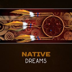 Native Dreams – Indian Spirituality, Shamanic Meditation, Healing Energy, Tribal Music, Wooden Flute, Trance & Ecstasy