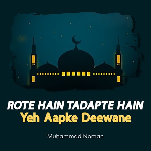 Rote Hain Tadapte Hain Yeh Aapke Deewane