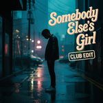 Somebody Else's Girl (Marco Sala Club Edit)