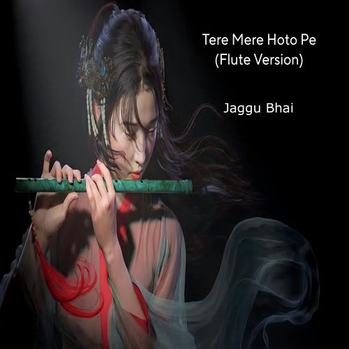 Tere Mere Hoto Pe (Flute Version) Song Download from Tere Mere Hoto