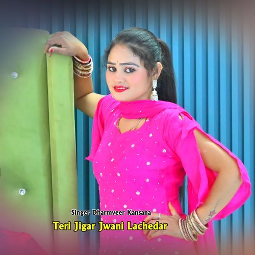 Teri Jigar Jwani Lachedar