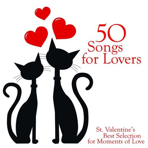 50 Songs for Lovers (St. Valentine's Best Selection for Moments of Love)