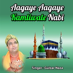 Aagaye Aagaye Kamliwale Nabi