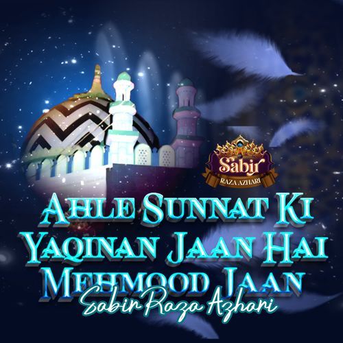 Ahle Sunnat Ki Yaqinan Jaan Hai Mehmood Jaan