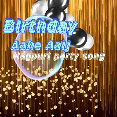 Birthday Aahe Aaij Nagpuri Party Song