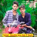 Double kiss Gal P Dach (Manraj Meena)