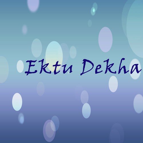 Ektu Dekha