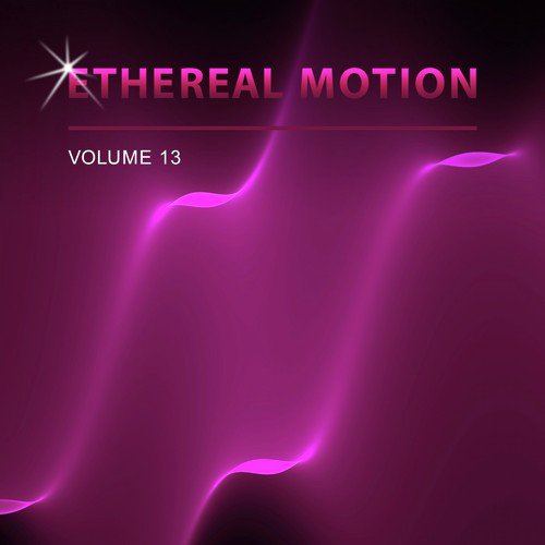 Ethereal Motion, Vol. 13