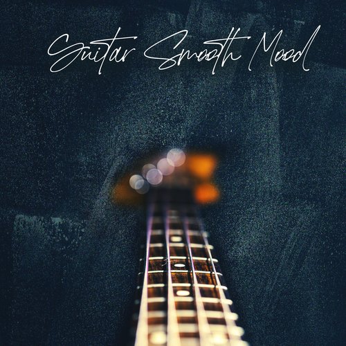 Guitar Smooth Mood: Calming Acoustic Guitar Melodies, Deep Relaxation, Chill Zone