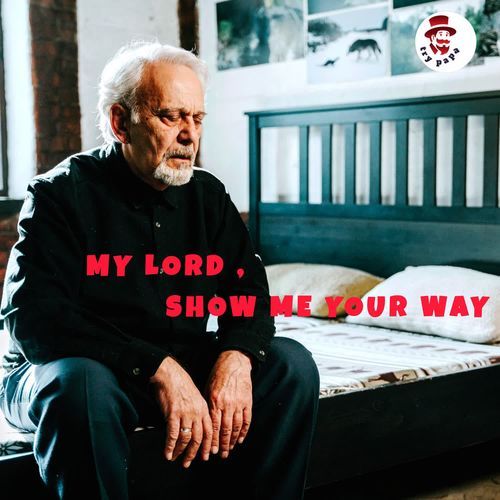 My Lord , Show Me Your Way