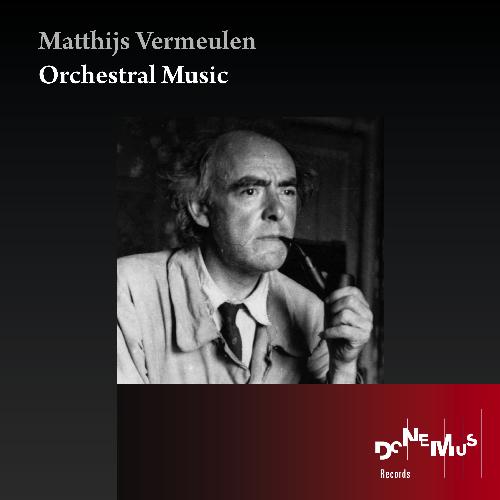 Orchestral Music (The Complete Matthijs Vermeulen Edition)