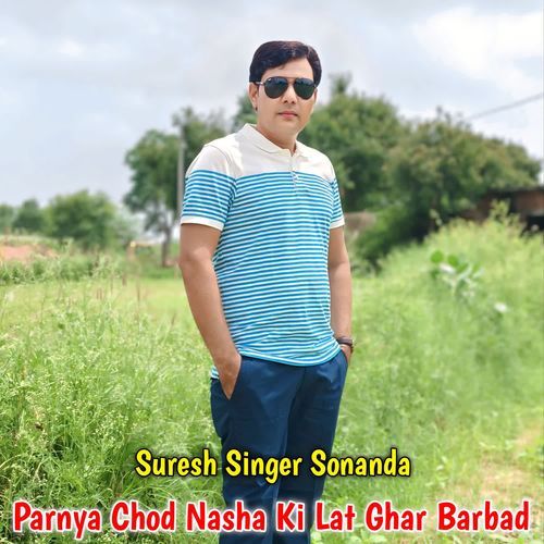 Parnya Chod Nasha Ki Lat Ghar Barbad