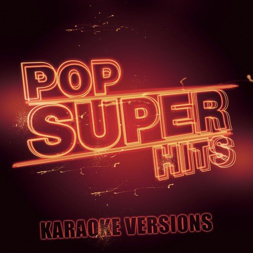 Pop Super Hits - Karaoke Versions