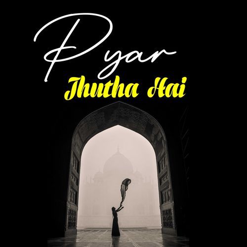 Pyar Jhutha Hai