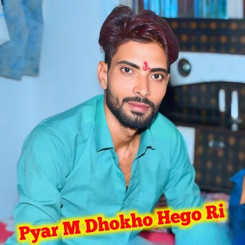 Pyar M Dhokho Hego Ri